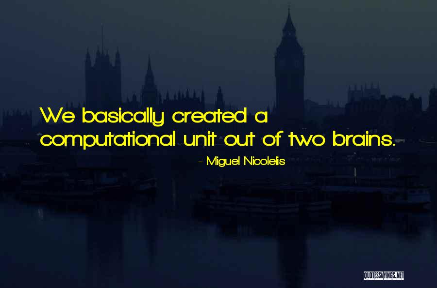 Computational Quotes By Miguel Nicolelis