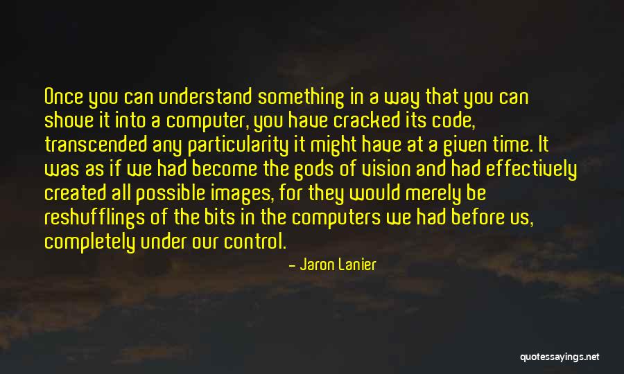 Computer Code Quotes By Jaron Lanier