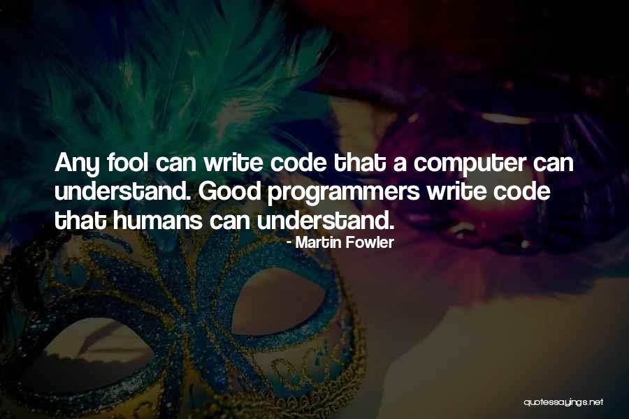 Computer Code Quotes By Martin Fowler