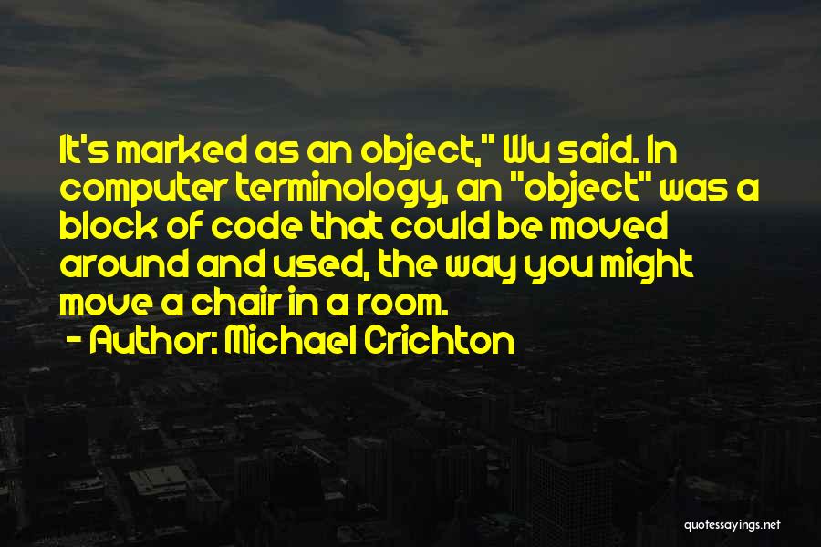 Computer Code Quotes By Michael Crichton