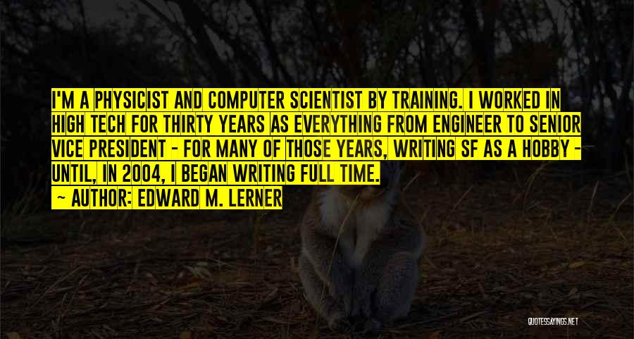 Computer Engineer Quotes By Edward M. Lerner