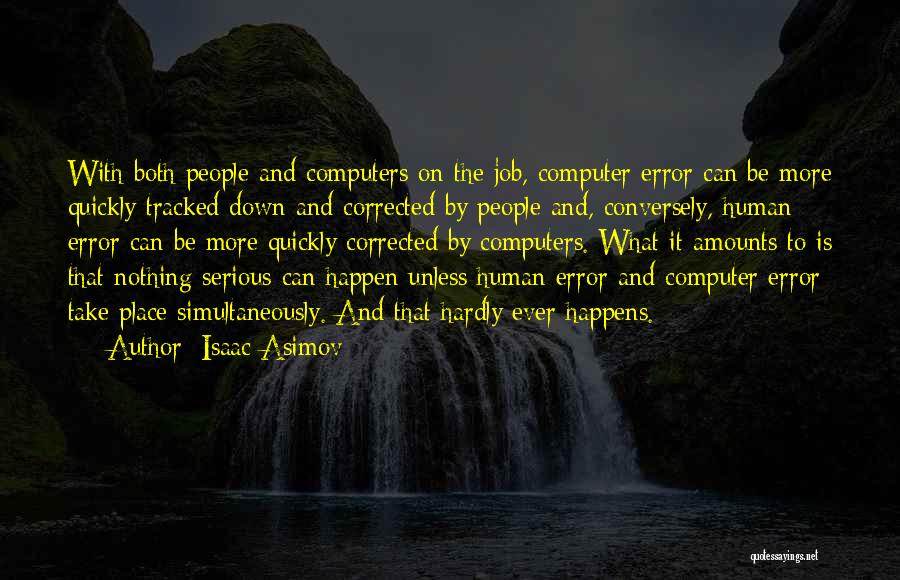 Computer Errors Quotes By Isaac Asimov