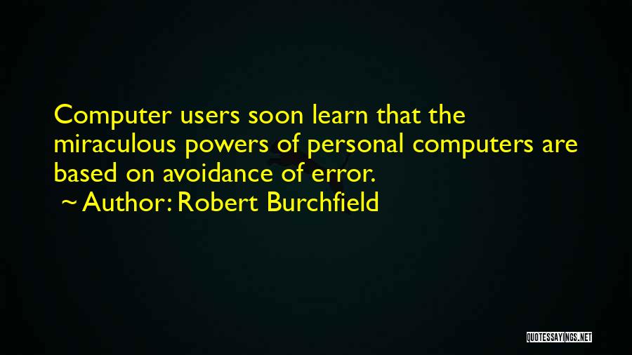 Computer Errors Quotes By Robert Burchfield