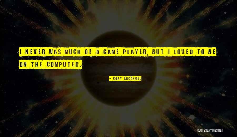 Computer Game Quotes By Cory Arcangel Computer Game Quotes By Cory Arcangel