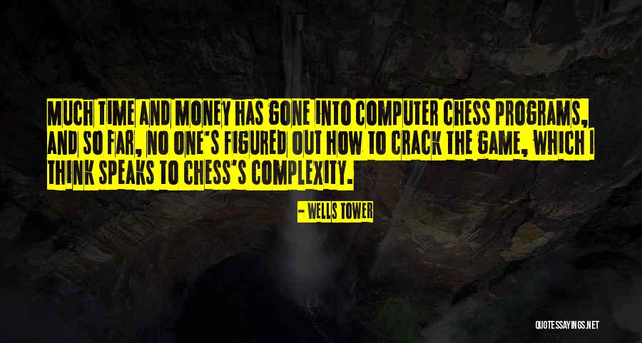 Computer Game Quotes By Wells Tower Computer Game Quotes By Wells Tower