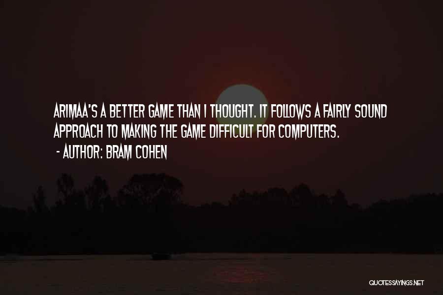 Computer Games Quotes By Bram Cohen