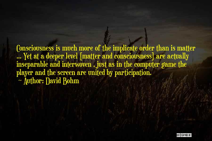 Computer Games Quotes By David Bohm