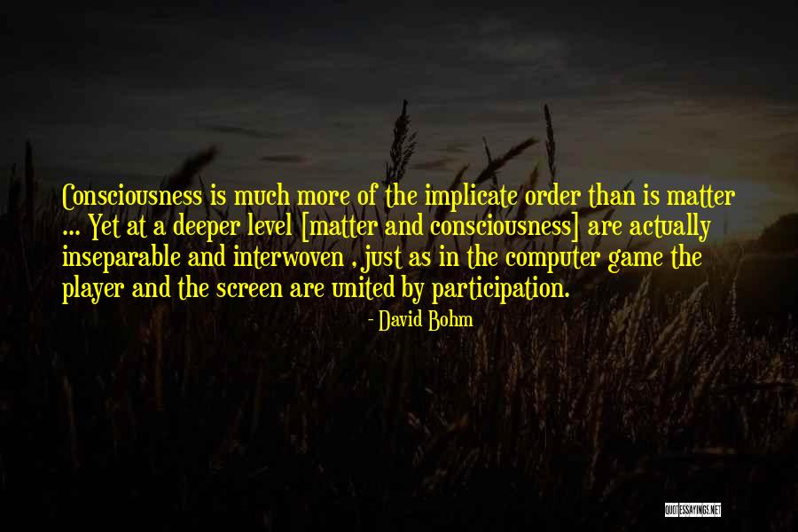 Computer Games Quotes By David Bohm