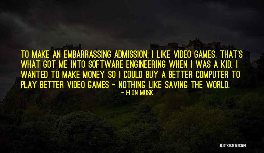 Computer Games Quotes By Elon Musk