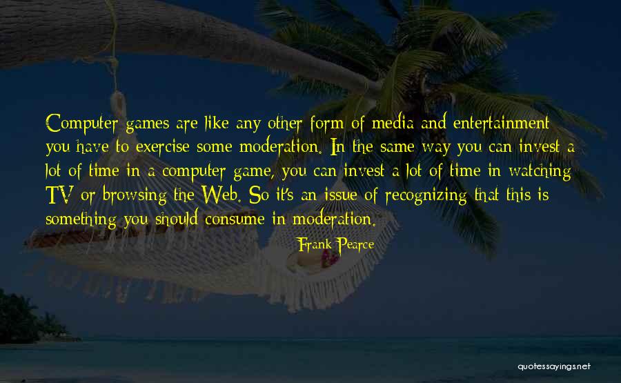 Computer Games Quotes By Frank Pearce