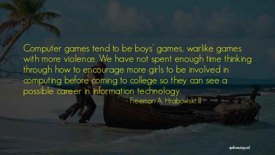 Computer Games Quotes By Freeman A. Hrabowski III