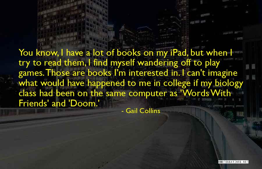 Computer Games Quotes By Gail Collins Computer Games Quotes By Gail Collins