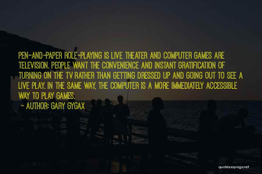 Computer Games Quotes By Gary Gygax