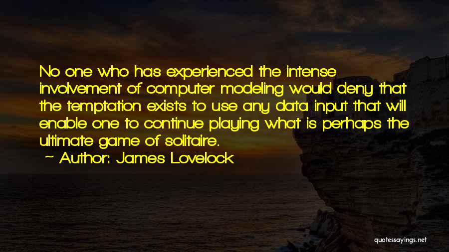 Computer Games Quotes By James Lovelock