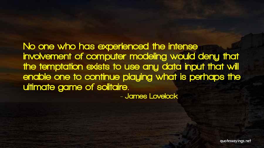 Computer Games Quotes By James Lovelock