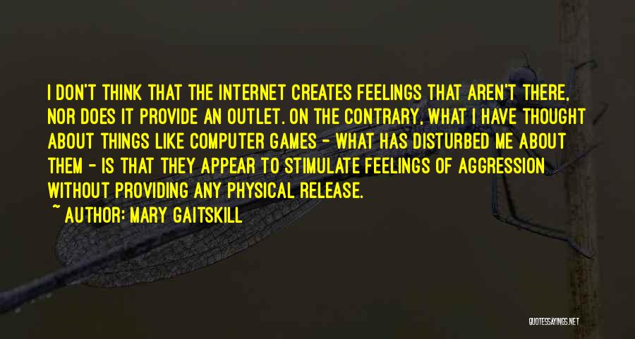 Computer Games Quotes By Mary Gaitskill