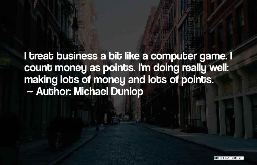 Computer Games Quotes By Michael Dunlop