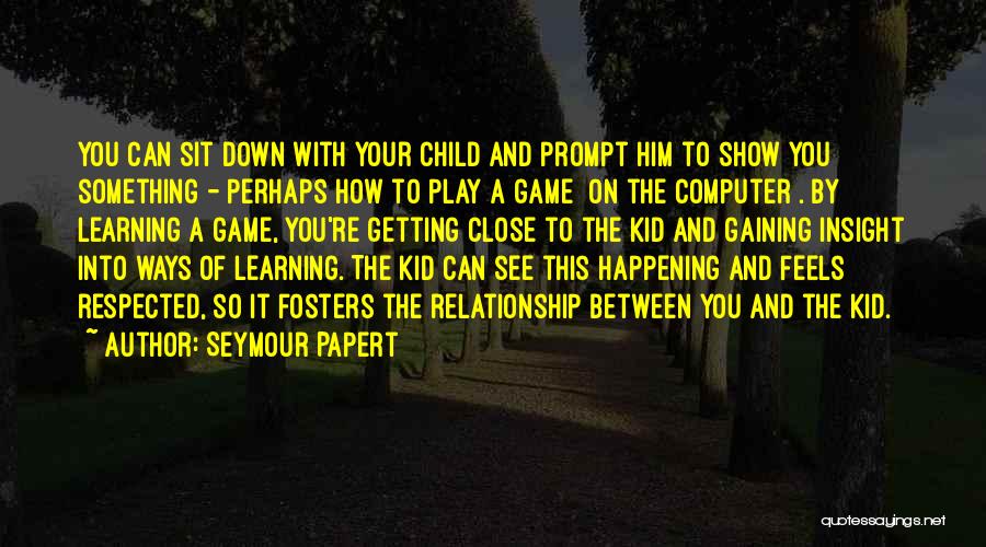 Computer Games Quotes By Seymour Papert