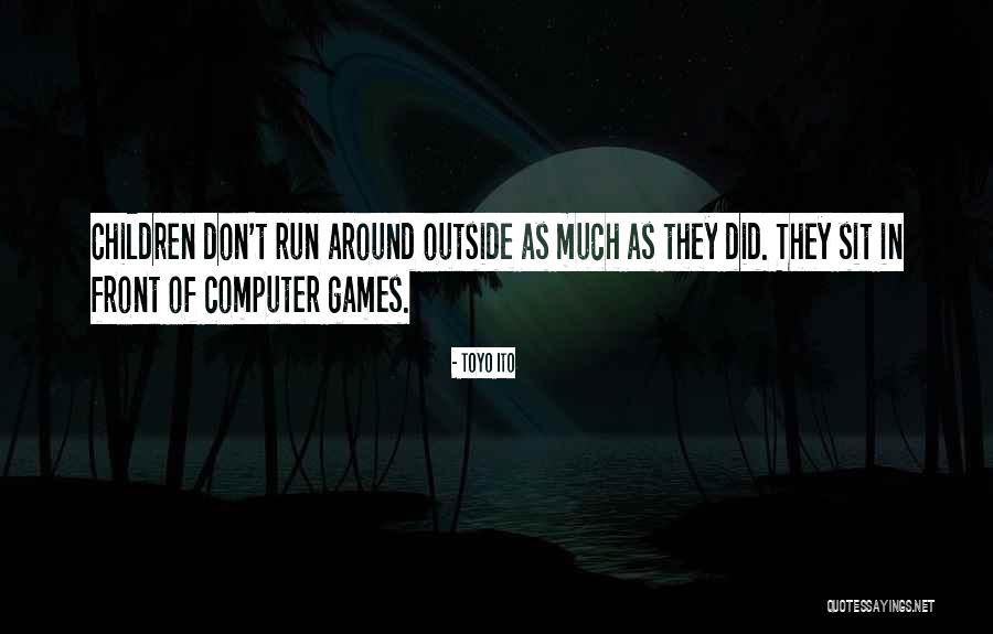 Computer Games Quotes By Toyo Ito Computer Games Quotes By Toyo Ito