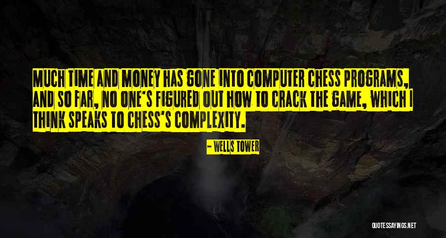 Computer Games Quotes By Wells Tower