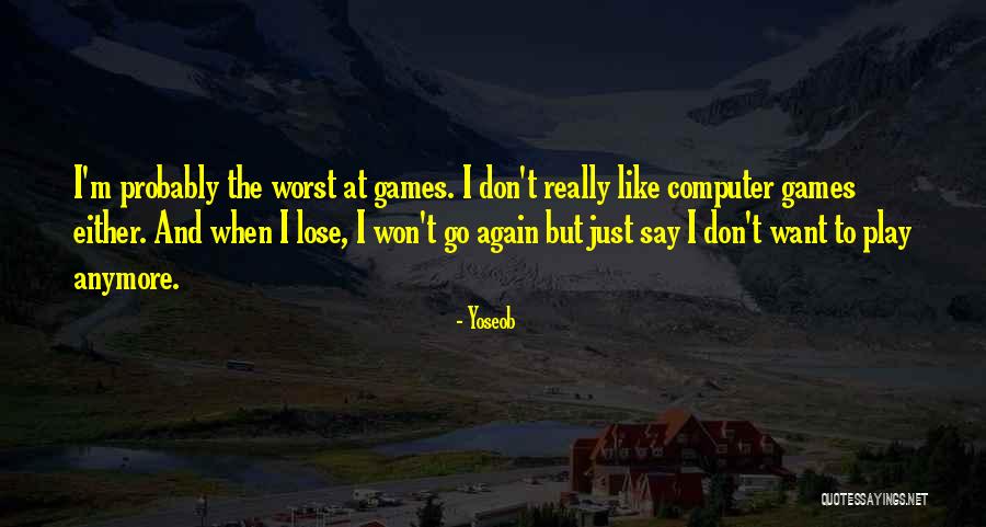 Computer Games Quotes By Yoseob