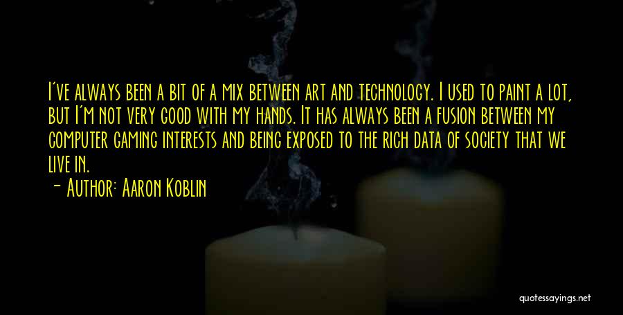 Computer Gaming Quotes By Aaron Koblin