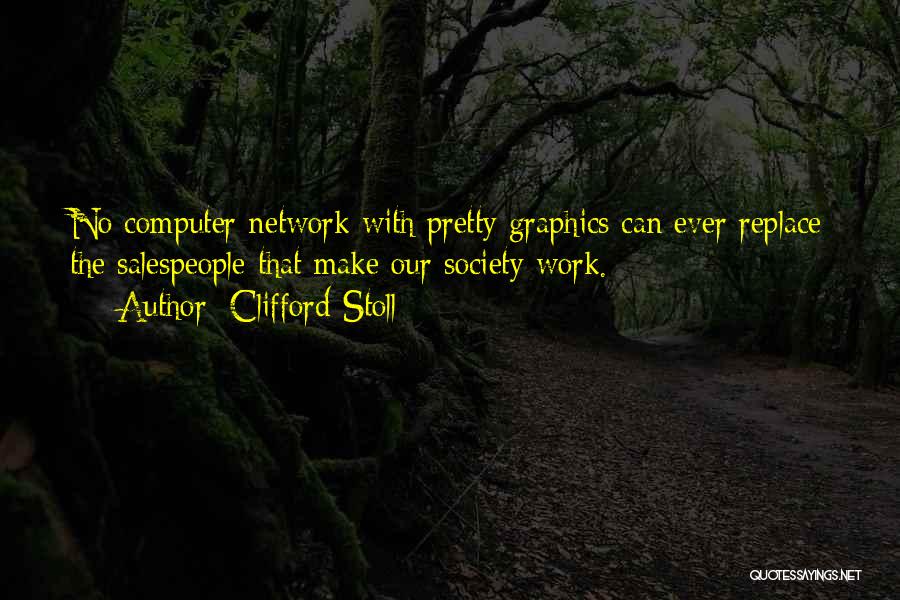 Computer Graphics Quotes By Clifford Stoll