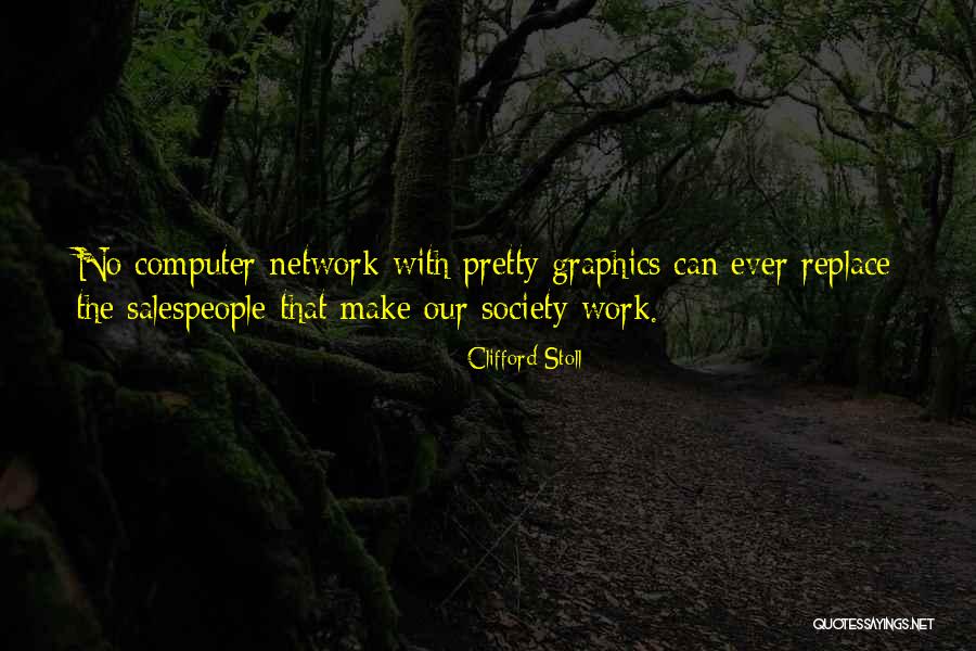 Computer Graphics Quotes By Clifford Stoll