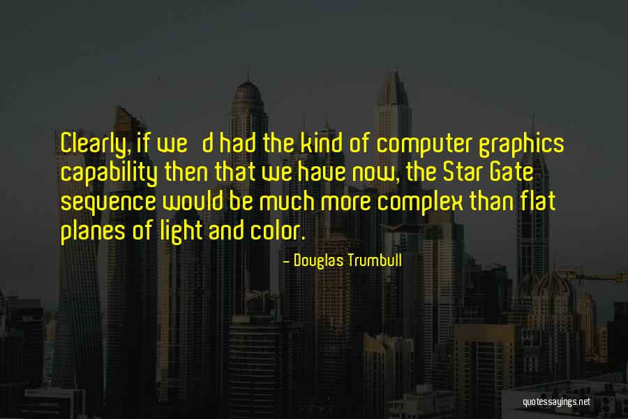 Computer Graphics Quotes By Douglas Trumbull