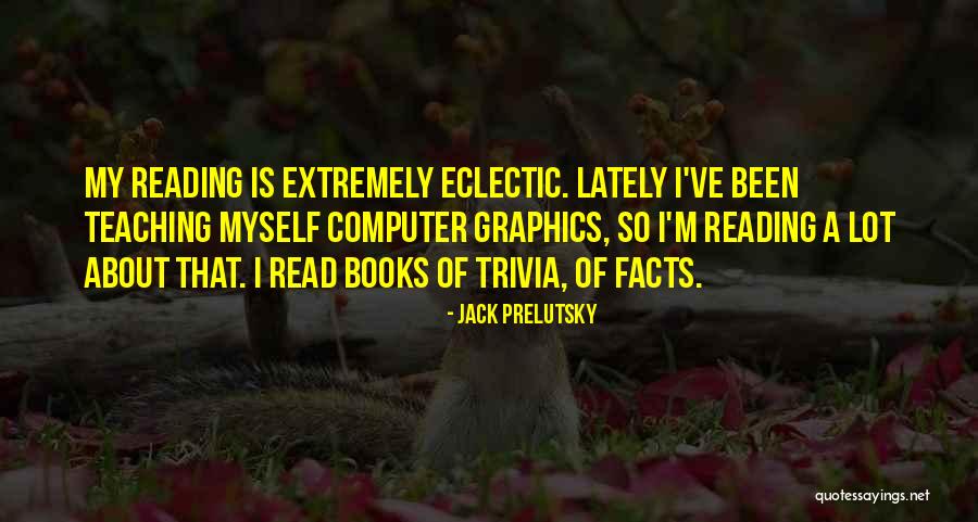 Computer Graphics Quotes By Jack Prelutsky