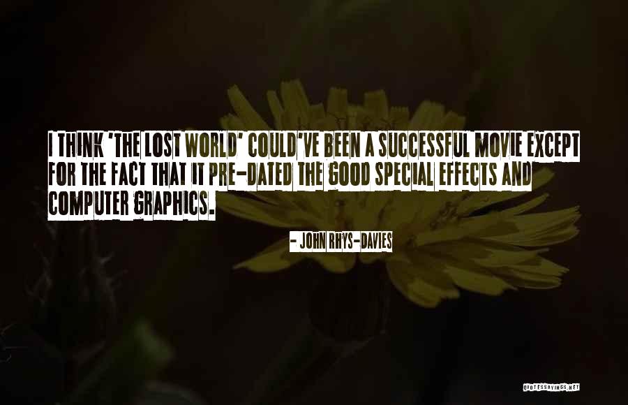 Computer Graphics Quotes By John Rhys-Davies