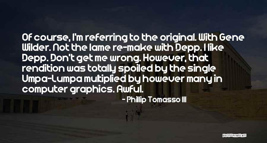 Computer Graphics Quotes By Phillip Tomasso III