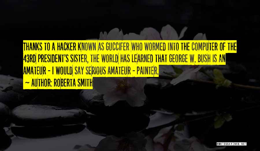 Computer Hacker Quotes By Roberta Smith