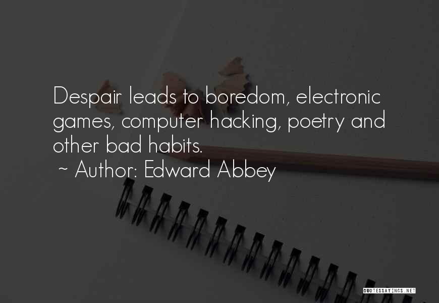 Computer Hacking Quotes By Edward Abbey