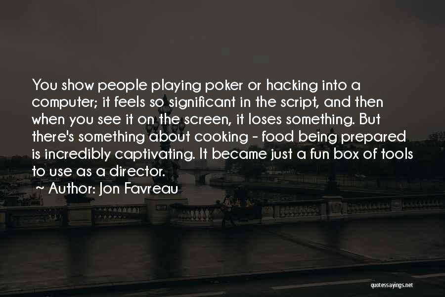 Computer Hacking Quotes By Jon Favreau