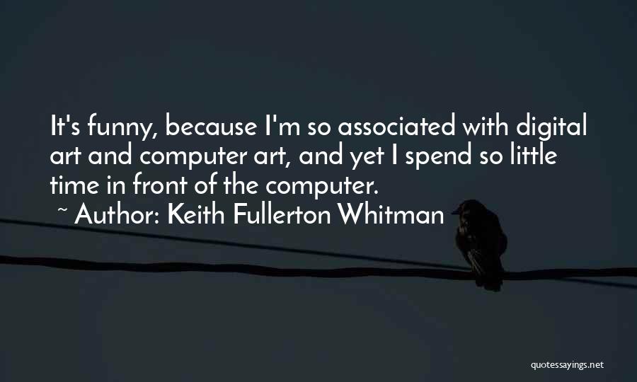 Computer It Funny Quotes By Keith Fullerton Whitman