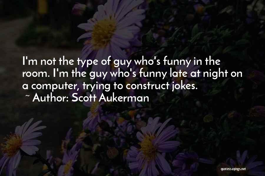 Computer It Funny Quotes By Scott Aukerman