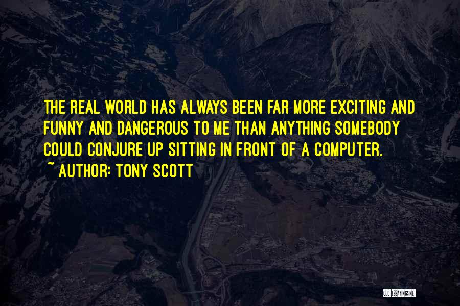 Computer It Funny Quotes By Tony Scott