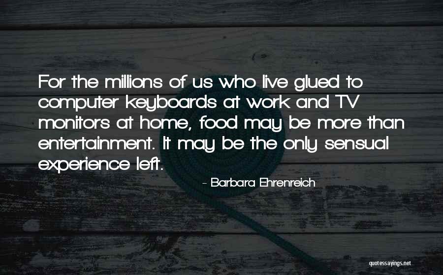 Computer Keyboards Quotes By Barbara Ehrenreich