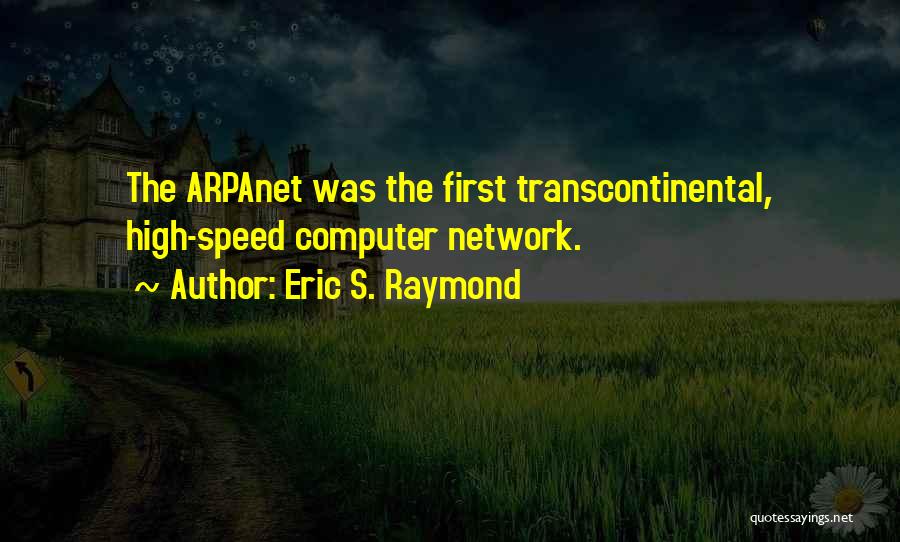 Computer Network Quotes By Eric S. Raymond