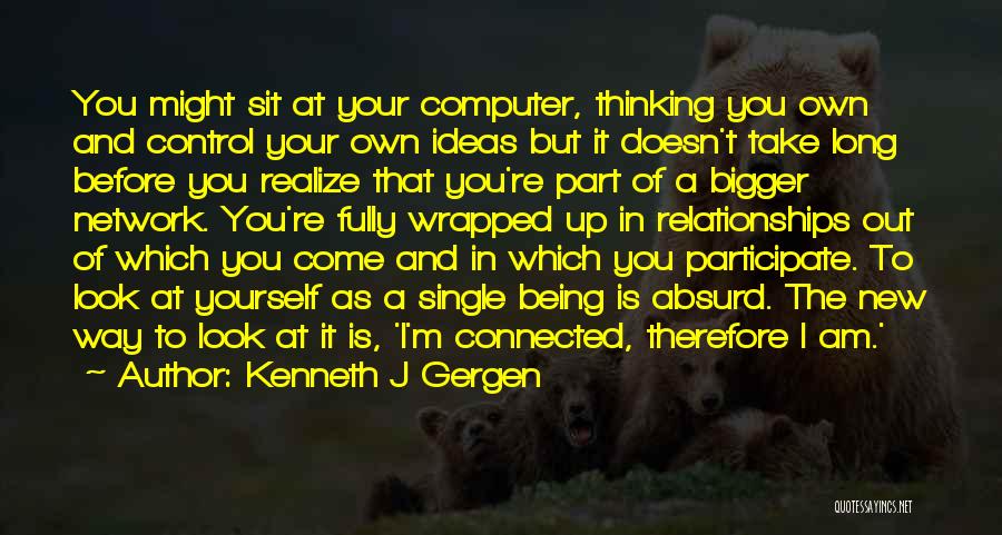 Computer Network Quotes By Kenneth J Gergen