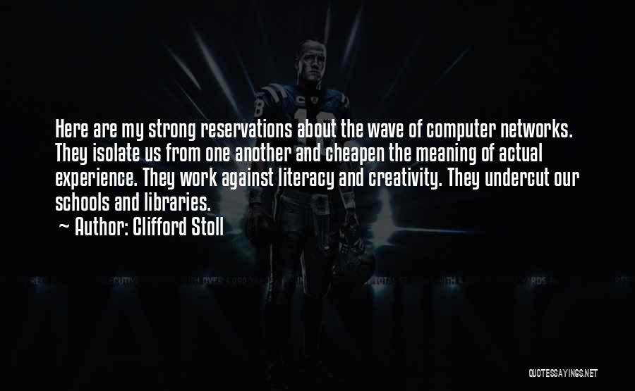 Computer Networks Quotes By Clifford Stoll