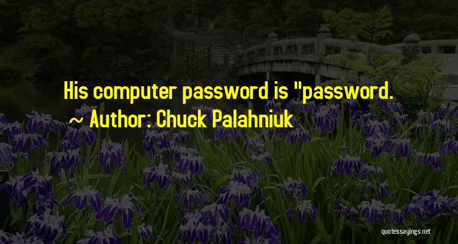 Computer Password Quotes By Chuck Palahniuk