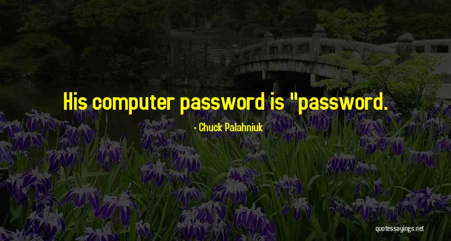 Computer Password Quotes By Chuck Palahniuk Computer Password Quotes By Chuck Palahniuk