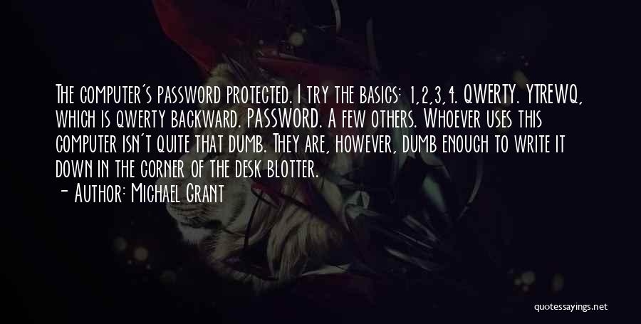 Computer Password Quotes By Michael Grant