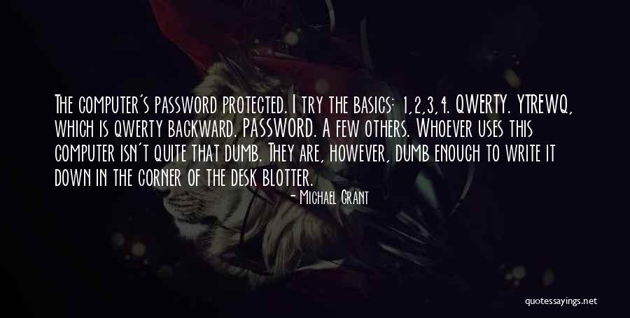 Computer Password Quotes By Michael Grant