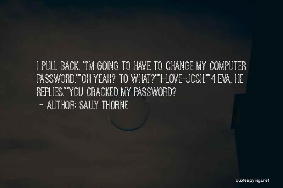 Computer Password Quotes By Sally Thorne