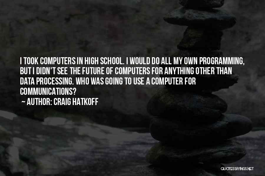 Computer Processing Quotes By Craig Hatkoff