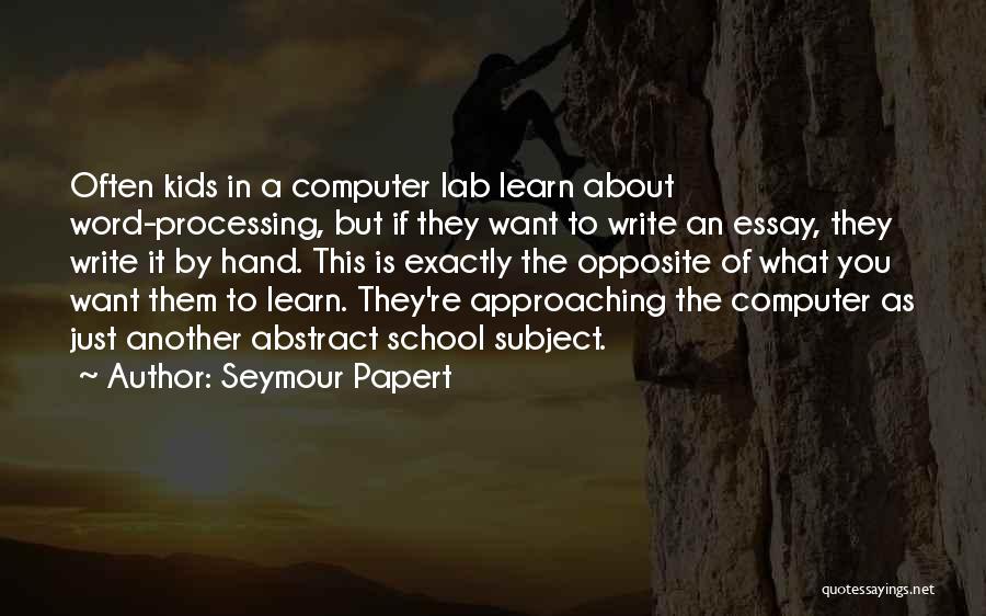 Computer Processing Quotes By Seymour Papert