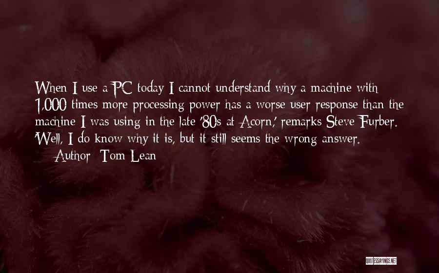 Computer Processing Quotes By Tom Lean